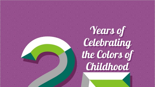25 YEARS OF CELEBRATING THE COLORS OF CHILDHOOD